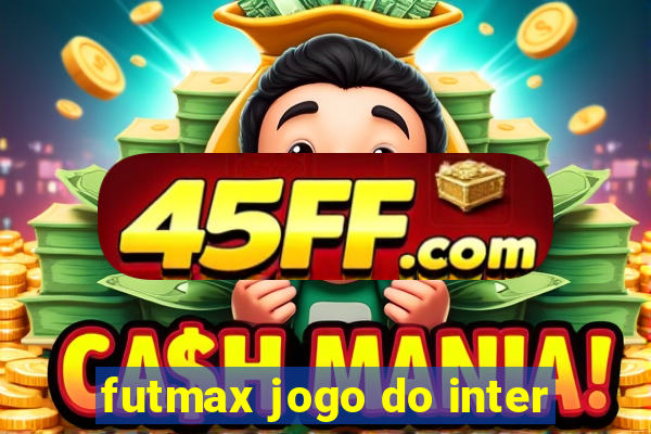 futmax jogo do inter